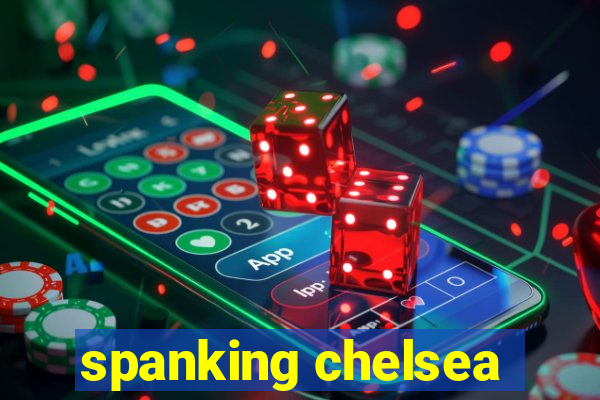 spanking chelsea